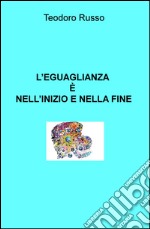 L'eguaglianza è nell'inizio e nella fine libro