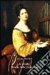 S. Cecilia. Musica, bellezza ed estasi. Riflessioni sulla figura di una santa divenuta icona della musica libro