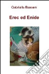 Erec ed Enide. '...todo cambia...' libro di Bassani Gabriella