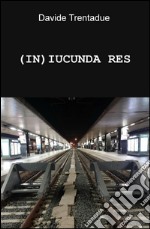 (IN)IUCUNDA RES libro