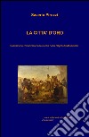 La città d'oro. Rivisitazione romanzata delle rivolte nella Napoli di Masaniello libro di Pirozzi Saverio