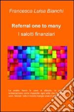 Referral one to many. I salotti finanziari libro