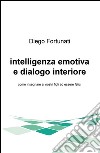 Intelligenza emotiva e dialogo interiore. Come insegnare ai nostri figli ad essere felici libro