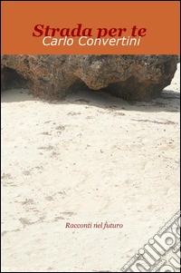 Strada per te. Racconti nel futuro libro