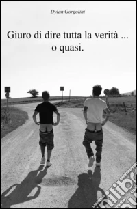 Giuro di dire tutta la verità... o quasi libro