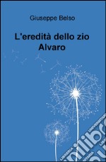 L'eredità dello zio Alvaro libro