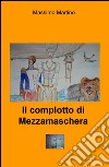 Il complotto di Mezzamaschera libro