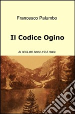 Codice Ogino. Al di la del bene c'è il male libro