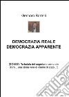 Democrazia reale democrazia apparente. (Dongo, «la bufala del segretario comunale d'oro... una storia vera di crimini di Stato...») libro