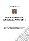 Democrazia reale democrazia apparente. (Dongo, «la bufala del segretario comunale d'oro... una storia vera di crimini di Stato...») libro di Borrelli Gennaro