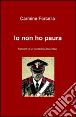 Io non ho paura. Racconti di un contadino abruzzese libro