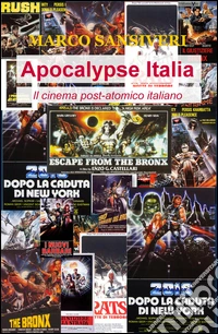 Apocalypse Italia. Il cinema post-atomico italiano libro