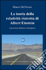 La teoria della relatività ristretta di Albert Einstein. Esposizione didattica e divulgativa libro