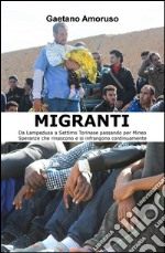 Migranti. Da Lampedusa a Settimo Torinese passando per Mineo. Speranze che rinascono e si infrangono continuamente libro