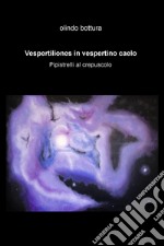 Vespertiliones in vespertino caelo. Pipistelli al crepuscolo