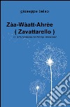 Zaa-Waatt-Ahree (Zavattarello). La terra promessa del Principe Thor-Ckuan. uan libro