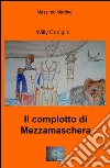 Il complotto di Mezzamaschera. Willy il coniglio libro