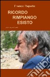 Ricordo, rimpiango, esisto libro di Repetto Francesco