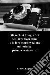 Gli archivi fotografici dell'area fiorentina e la loro conservazione materiale: primo censimento libro