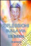 Riflessioni sulla via del Buddha libro