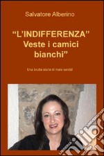 L'indifferenza veste i camici bianchi. Una brutta storia di malasanità