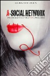 A-social network. I paradossi della società della non comunicazione libro di Bertuglia Laura