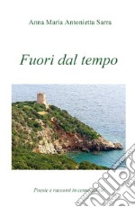 Fuori dal tempo. Poesie e racconti in cento parole libro