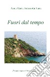 Fuori dal tempo. Poesie e racconti in cento parole libro di Sarra Anna Maria Antonietta