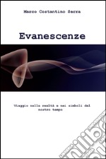 Evanescenze. Viaggio nella realtà e nei simboli del nostro tempo libro