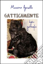 Gatticamente. Haiku gattosofici libro