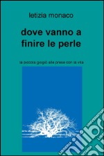 Dove vanno a finire le perle. La piccola Giogio alle prese con la vita libro