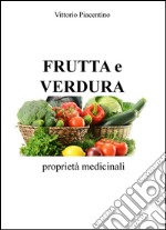 Frutta e verdura. Proprietà medicinali libro