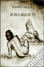 In bulimia di te libro