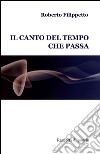 Il canto del tempo che passa libro di Filippetto Roberto