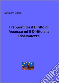I rapporti tra il diritto di accesso ed il diritto alla riservatezza
