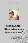 Disprassia: una settimana a scuola con me libro