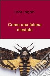 Come una falena d'estate libro di Langone Elena