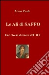 Le ali di Saffo. Una storia d'amore del '900 libro