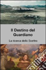 La ricerca dello scettro. Il destino del guardiano libro