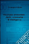 Sicurezza ambientale: rischi, criminalità & intelligence libro di Abbate Giuseppe