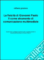 La fisicità di Giovanni Paolo II come strumento di comunicazione multimediale