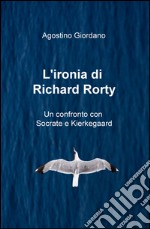 L'ironia di Richard Rorty. Un confronto con Socrate e Kierkegaard