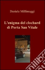 L'enigma del clochard di Porta San Vitale libro