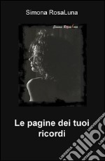 Le pagine dei tuoi ricordi libro