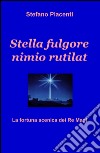 Stella fulgore nimio rutilat. La fortuna scenica dei Re Magi libro