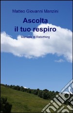 Ascolta il tuo respiro. Manuale di rebirthing libro