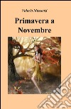 Primavera a novembre libro di Massenzi Valeria