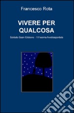 Vivere per qualcosa. Soldato Sean Gibbons. 101esima Aviotrasportata libro