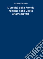 L'eredità della Formia romana nella Gaeta altomedievale