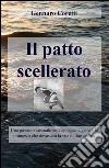 Il patto scellerato. Una passione sessualmente appagante genera la promessa che devasterà la vita di due amanti libro di Coretti Gennaro